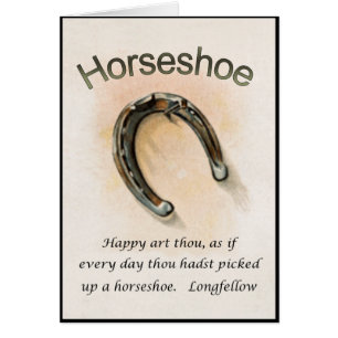 Lucky Horseshoe ~ Longfellow Quote ~ Poet ~ * ~
