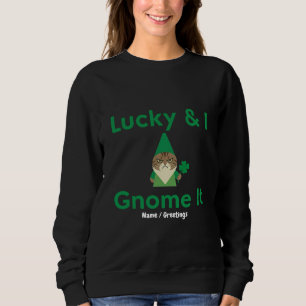 Lucky & I Gnome It Funny Sarcastic Cat St Patrick Sweatshirt