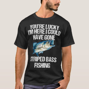 Lucky I'm Here Striped Bass Funny Fisherman Fishin T-Shirt