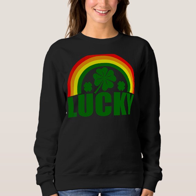Lucky Irish Four Leaf C  St Patrick's Day Rainbow Sweatshirt (Front)