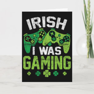 Lucky Irish I Was Gaming Funny Video Game St Patri Card