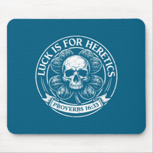 Lucky is for heretics proverbs 16_33 st patricks mouse mat