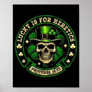 Lucky is for heretics proverbs 16_33 st patricksLu Poster
