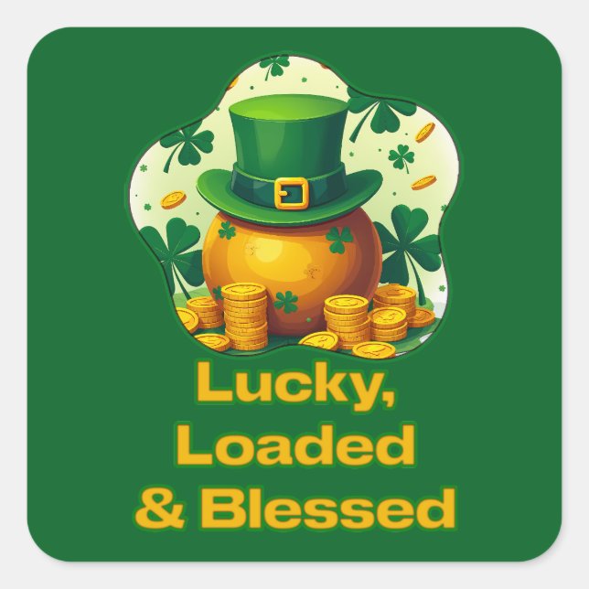Lucky Loaded Blessed St Patrick’s Day -Autocolante Square Sticker (Front)