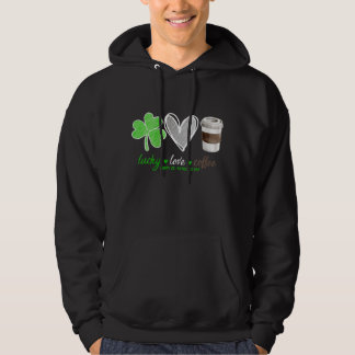 Lucky Love Coffee Shamrock Happy St Patrick's Day Hoodie