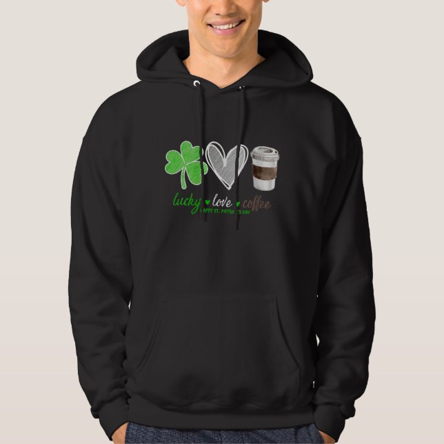 Lucky Love Coffee Shamrock Happy St Patrick's Day Hoodie (Front)