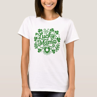 Lucky mama st Patrick's day cute and festive women T-Shirt