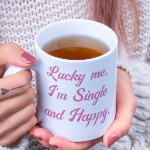 lucky me i'm single and happy inspirational girly coffee mug