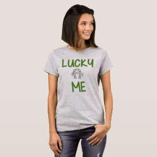 Lucky Me St Patrick ‘s T-Shirt