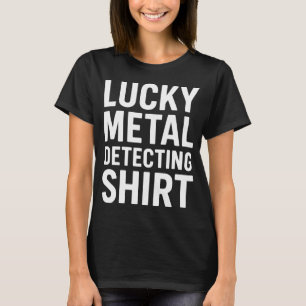 Lucky Metal Detecting Shirt Treasure Hunter