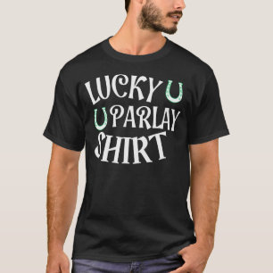 Lucky parlay shirt funny gambling t-shirt