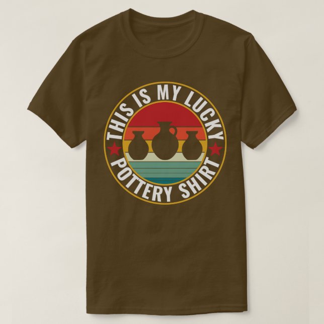 Lucky Pottery  Funny Clay Retro Ceramicist T-Shirt (Design Front)