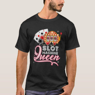 Lucky Slot Machine Queen Funny Casino Gambling  T-Shirt
