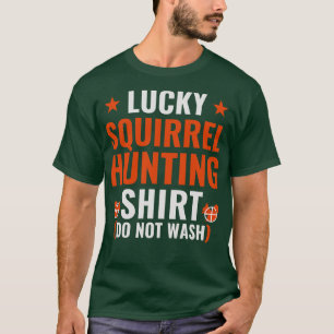Lucky Squirrel Hunting Shirt Funny Squirrel Hunter