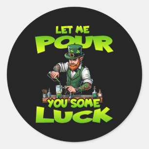 Lucky St Patricks Day Let Me Por You Some Luck St Classic Round Sticker