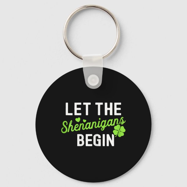 Lucky St Patricks Day Let The Shenanigans Begin Wo Key Ring (Front)