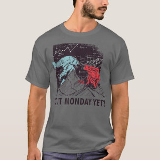 Lucky Stock Trading Is it monday yet cant wait T-Shirt