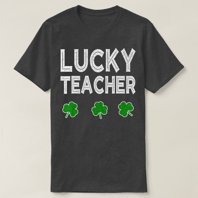 Lucky Teacher  Funny St  T-Shirt (Design Front)
