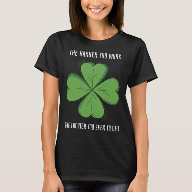 Lucky Teacher St Patrick's Day Harder Work Luckier T-Shirt (Front)