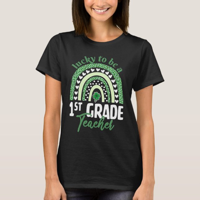 Lucky To Be A 1st Grade Teacher St Patricks Day Le T-Shirt (Front)