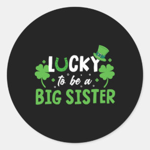 Lucky To Be A Big Sister St Patricks Day Toddler K Classic Round Sticker