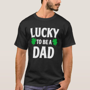 Lucky To Be A Dad  Shamrock St Patrick's Day T-Shirt