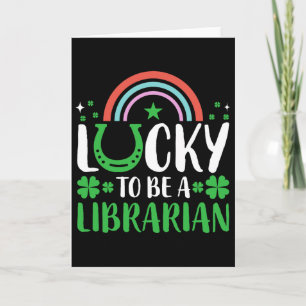 Lucky To Be A Librarian Men Women Clovers St Patri Card
