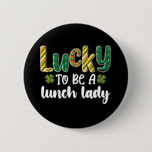 Lucky To Be A Lunch Lady School St Patrick's Day 6 Cm Round Badge