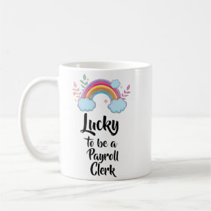 Lucky To Be A Payroll Clerk Mug