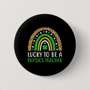 Lucky To Be A Physics Teacher Rainbow St Patricks 6 Cm Round Badge