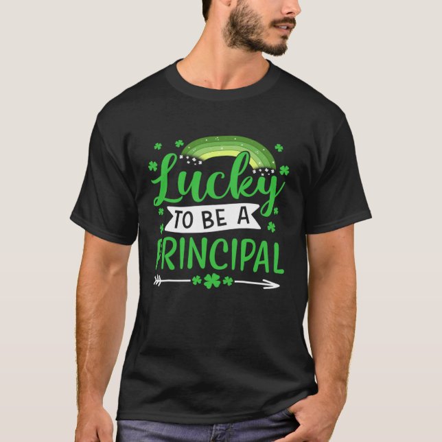 Lucky To Be A Principal  School  St Patricks Day T-Shirt (Front)