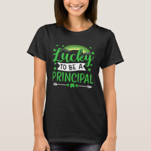 Lucky To Be A Principal  School  St Patricks Day T-Shirt