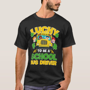 Lucky To Be A School Bus Driver St Patrick Irish C T-Shirt