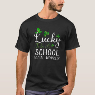 Lucky To Be A School Social Worker Happy St Patric T-Shirt