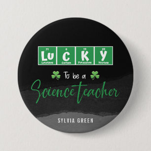 Lucky to Be a Science Teacher – Custom St. Patrick 7.5 Cm Round Badge