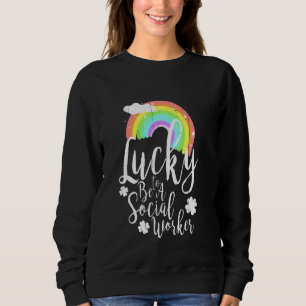 Lucky To Be A Social Worker St Patrick S Day Schoo Sweatshirt