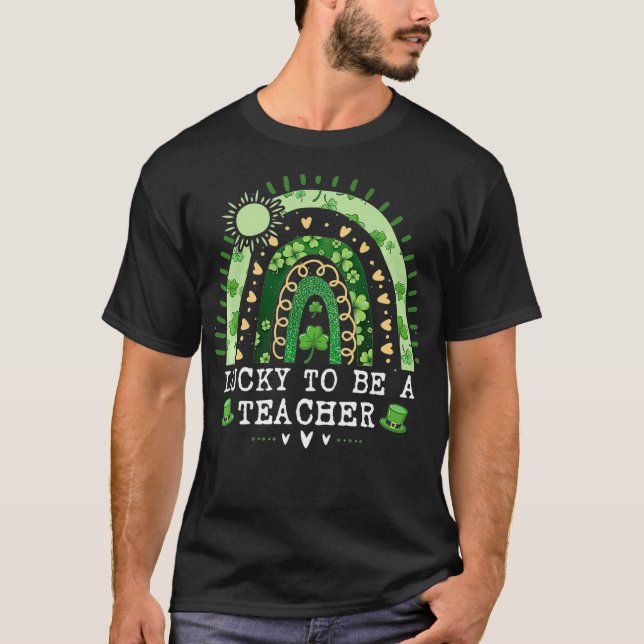 Lucky To Be A Teacher Funny St Paticku2019s Day Te T-Shirt (Front)