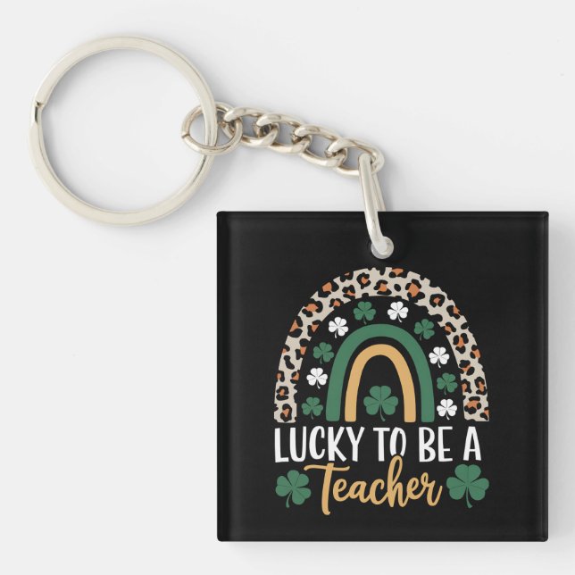 Lucky To Be A Teacher Rainbow St Patrick's Day Key Ring (Front)