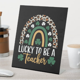 Lucky To Be A Teacher Rainbow St Patrick's Day Pedestal Sign