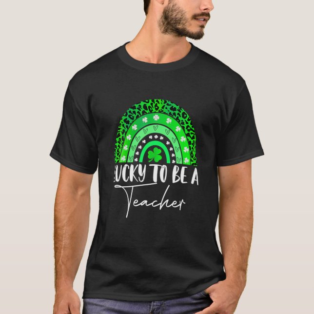 Lucky To Be A Teacher Rainbow Teacher St Patricks T-Shirt (Front)