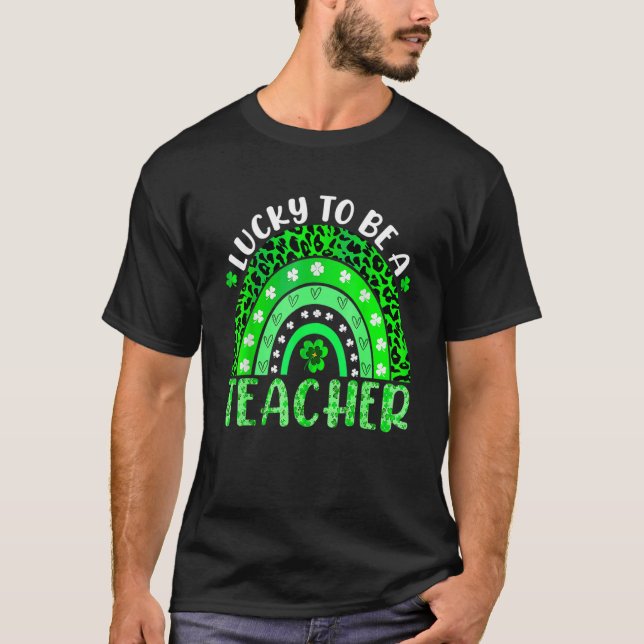 Lucky To Be A Teacher Rainbow Teacher St Patricks  T-Shirt (Front)