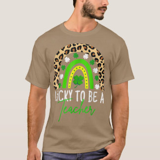 Lucky To Be A Teacher Rainbow Teacher St Patricks  T-Shirt