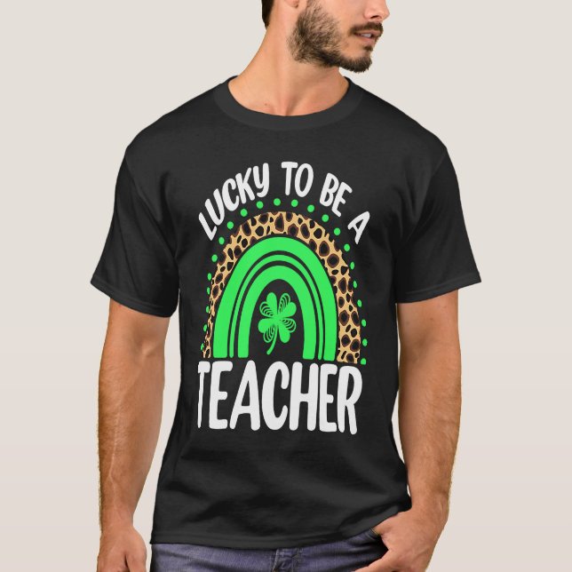 Lucky To Be A Teacher Rainbow Teacher St Patricks  T-Shirt (Front)