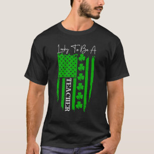 Lucky To Be A Teacher Retro Us Flag Teacher St Pat T-Shirt