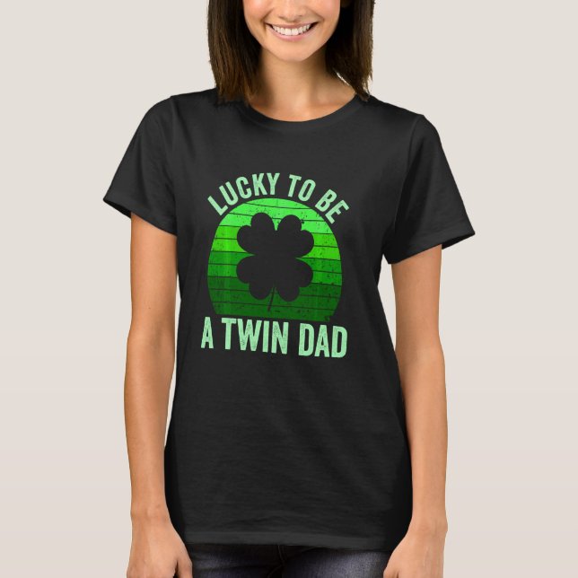 Lucky To Be A Twin Dad Leprechaun Shamrock St Patr T-Shirt (Front)