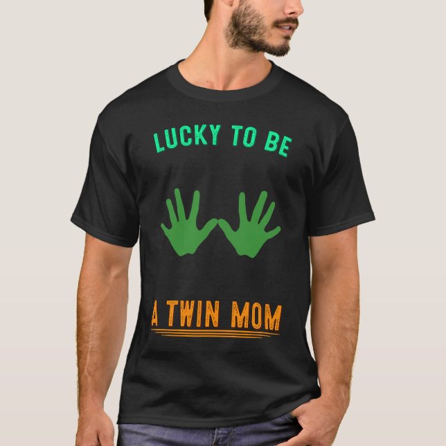 Lucky To Be A Twin Mom Patricks Day  Humor T-Shirt (Front)