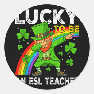 Lucky to be an esl teacher st patricks day english classic round sticker