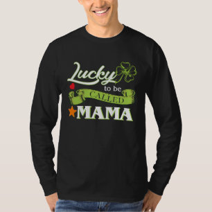 Lucky To Be Called Mama St Patrick's Day Baby Anno T-Shirt
