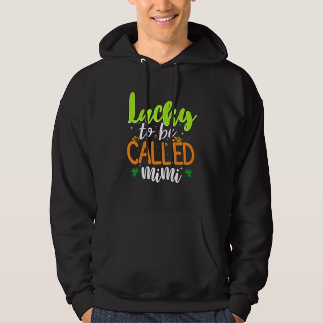 Lucky To Be Called Mimi Quote Cool St Patrick's Da Hoodie (Front)