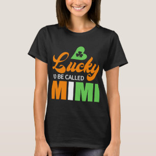 Lucky To Be Called Mimi St Patricks Day T-Shirt